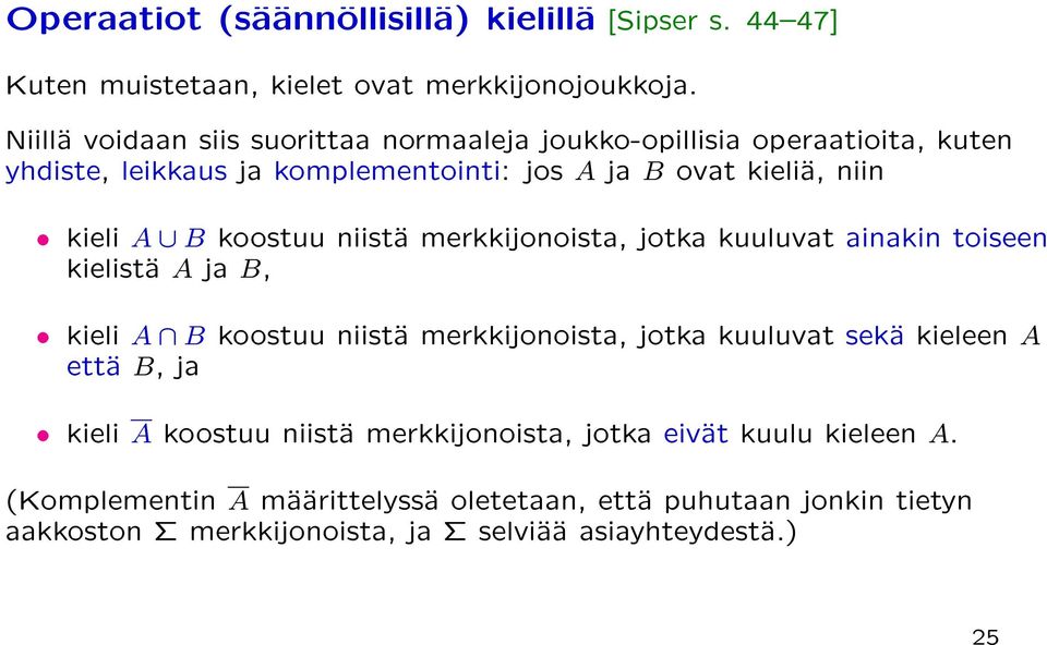 B koostuu niista merkkijonoista, jotka kuuluvat ainakin toiseen kielista A ja B, kieli A \ B koostuu niista merkkijonoista, jotka kuuluvat seka kieleen A