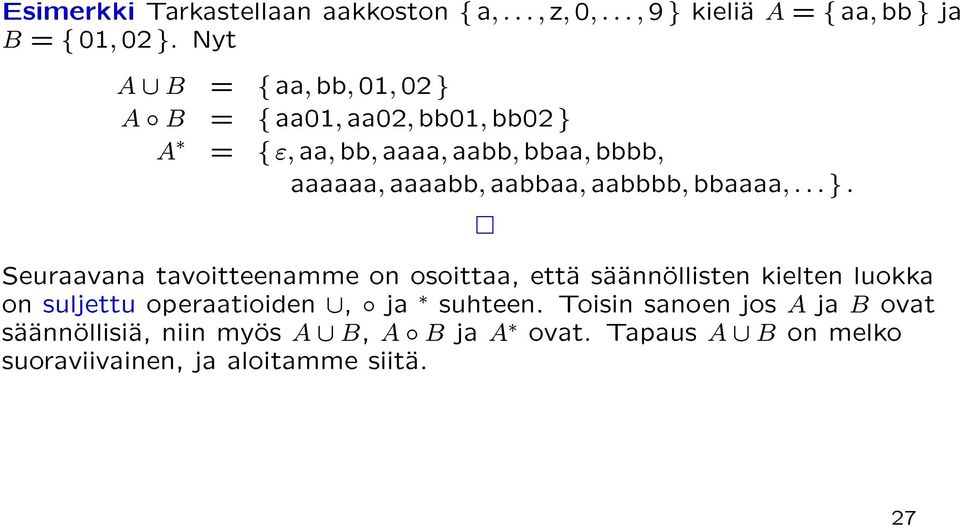 aabbaa; aabbbb; bbaaaa; : : : g : Seuraavana tavoitteenamme on osoittaa, etta saannollisten kielten luokka on suljettu