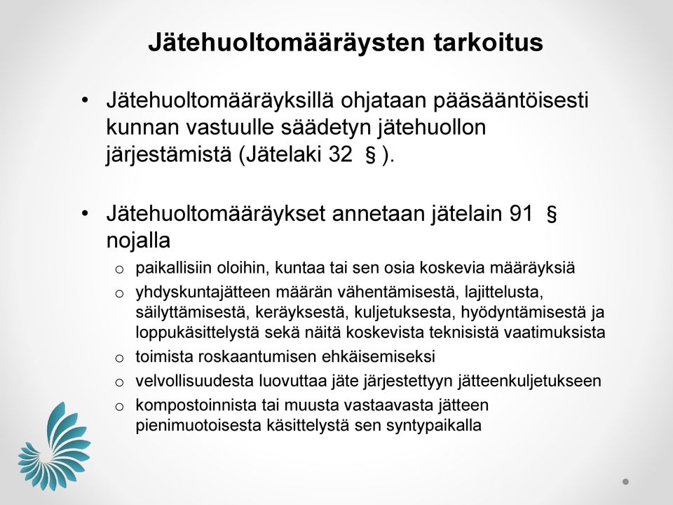 lajittelusta, säilyttämisestä, keräyksestä, kuljetuksesta, hyödyntämisestä ja lppukäsittelystä sekä näitä kskevista teknisistä vaatimuksista timista