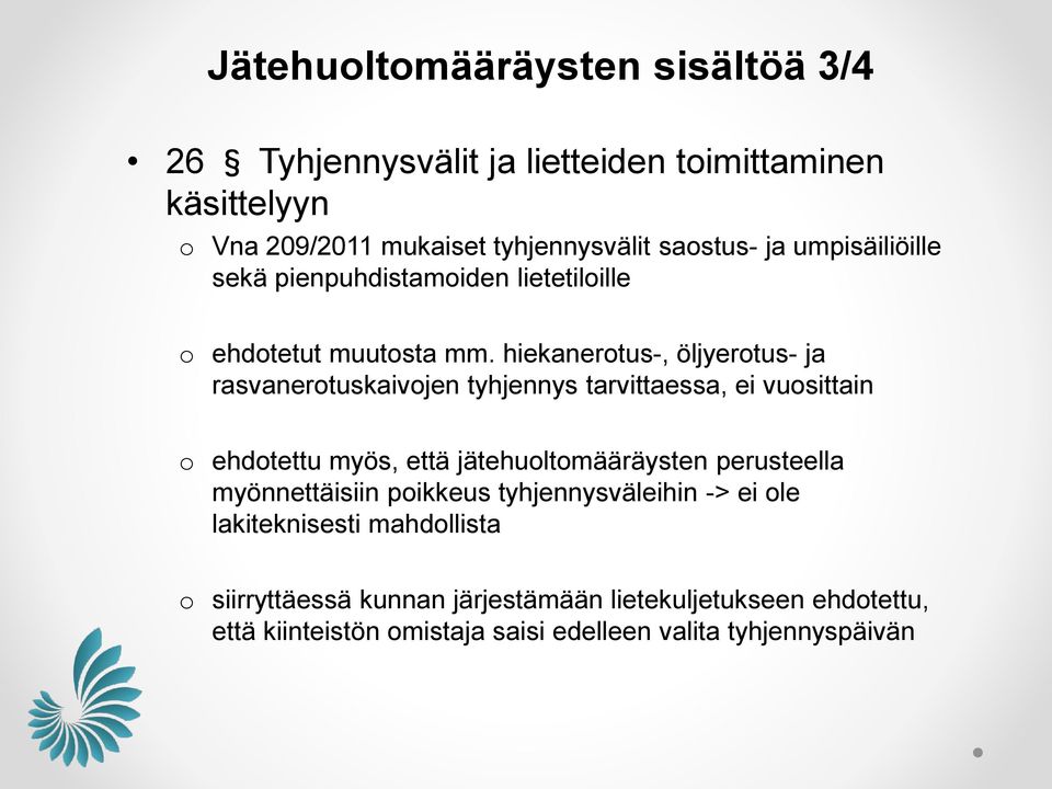 hiekanertus-, öljyertus- ja rasvanertuskaivjen tyhjennys tarvittaessa, ei vusittain ehdtettu myös, että jätehultmääräysten perusteella