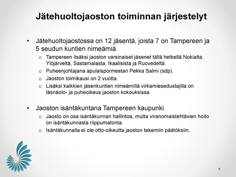 Puheenjhtajana apulaisprmestari Pekka Salmi (sdp). Jastn timikausi n 2 vutta.