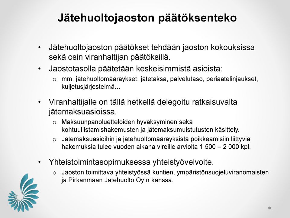 Maksuunpanluetteliden hyväksyminen sekä khtuullistamishakemusten ja jätemaksumuistutusten käsittely.