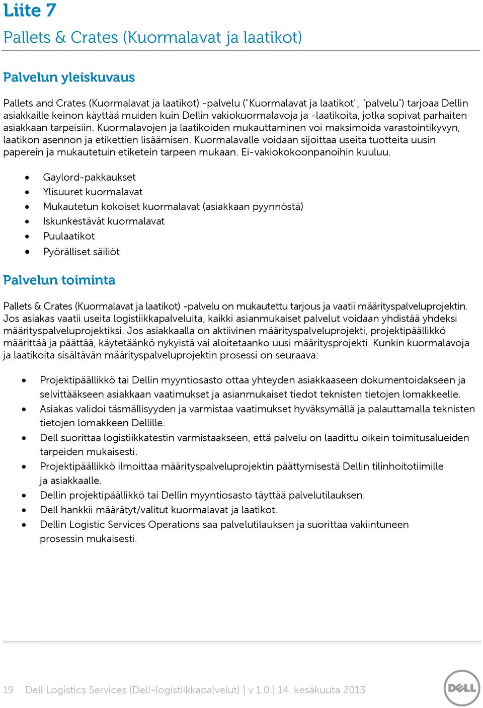 Kuormalavojen ja laatikoiden mukauttaminen voi maksimoida varastointikyvyn, laatikon asennon ja etikettien lisäämisen.