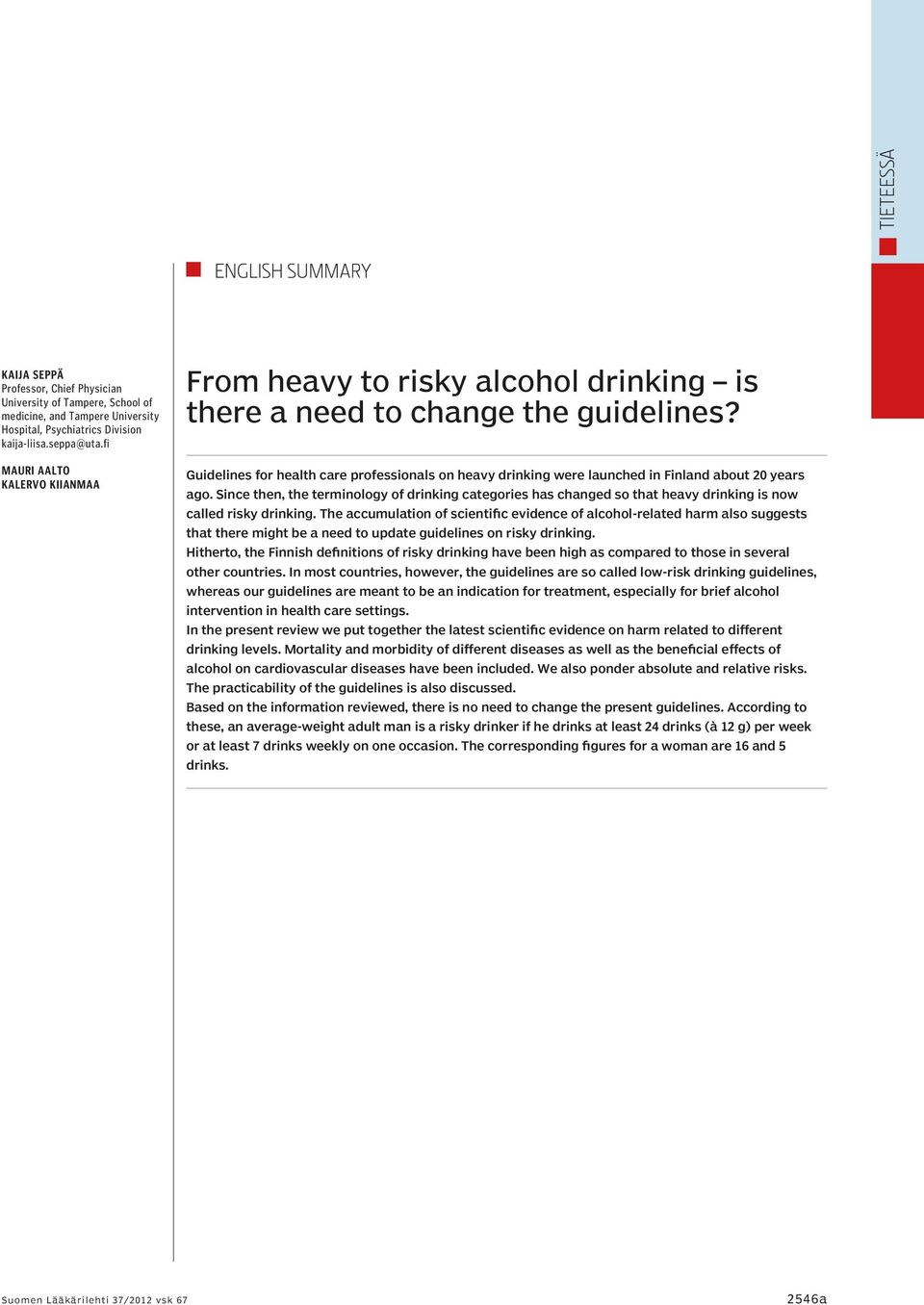 Guidelines for health care professionals on heavy drinking were launched in Finland about 20 years ago.