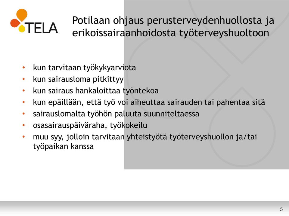 voi aiheuttaa sairauden tai pahentaa sitä sairauslomalta työhön paluuta suunniteltaessa