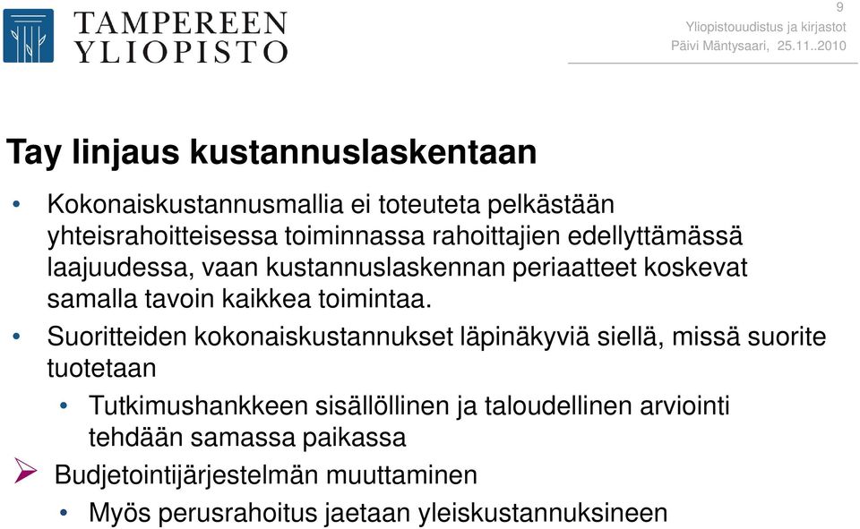 Suoritteiden kokonaiskustannukset läpinäkyviä siellä, missä suorite tuotetaan Tutkimushankkeen sisällöllinen ja