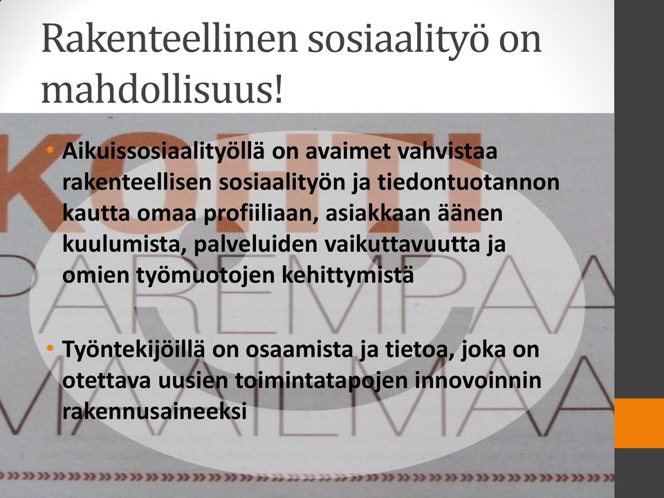 kautta omaa profiiliaan, asiakkaan äänen kuulumista, palveluiden vaikuttavuutta ja omien