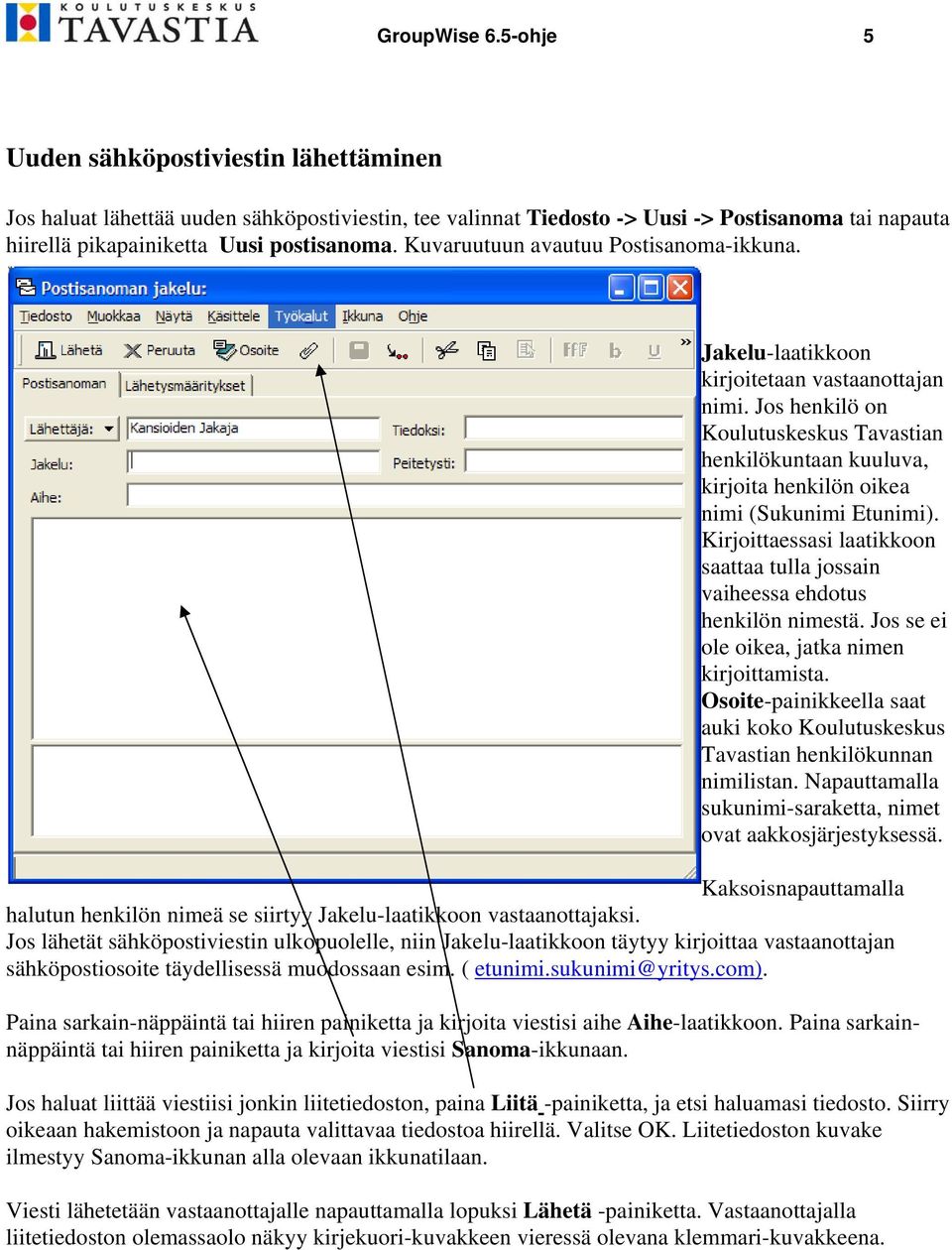 Kuvaruutuun avautuu Postisanoma-ikkuna. Jakelu-laatikkoon kirjoitetaan vastaanottajan nimi.