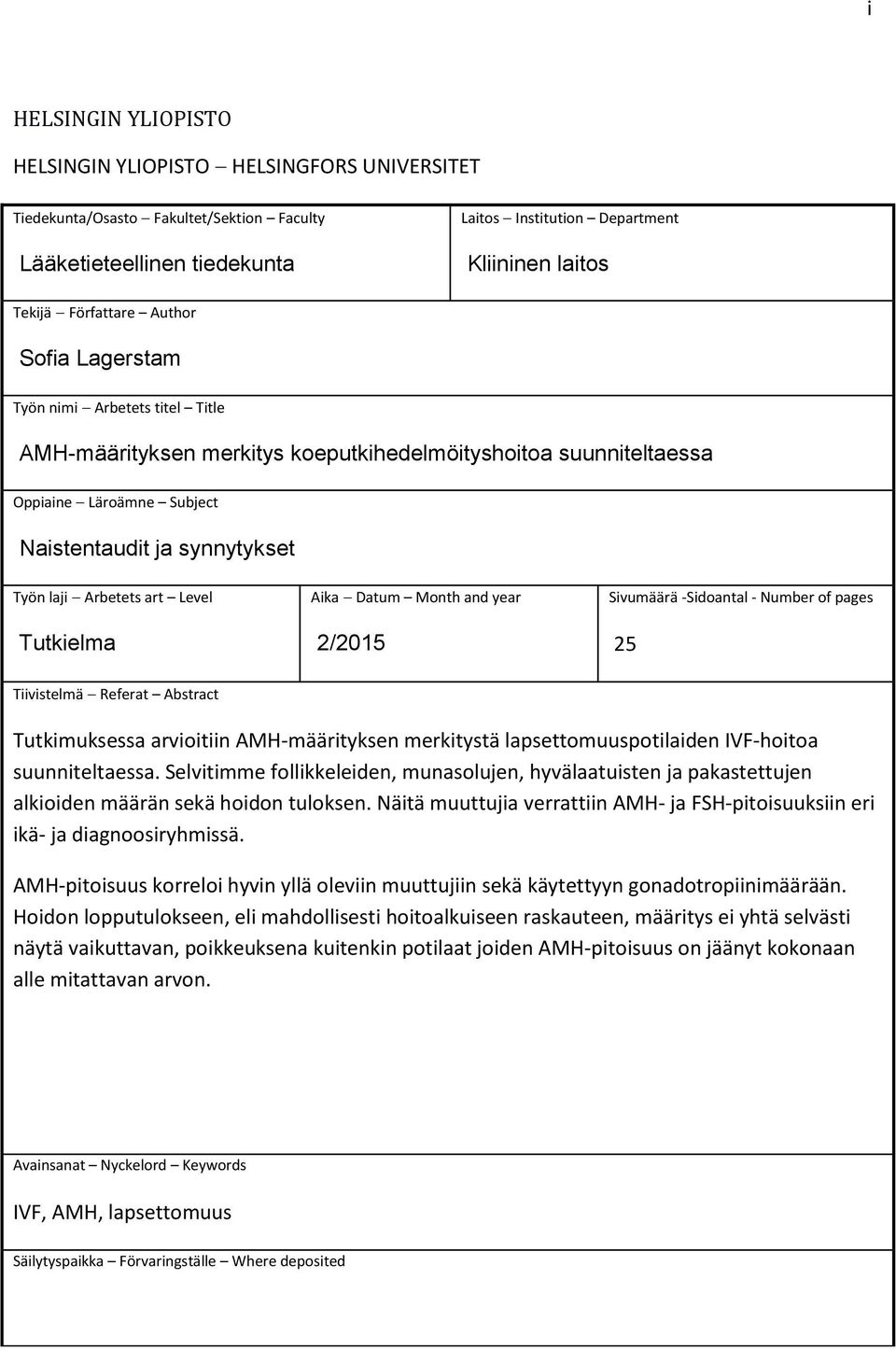 Arbetets art Level Tutkielma Aika Datum Month and year 2/2015 Sivumäärä -Sidoantal - Number of pages 25 Tiivistelmä Referat Abstract Tutkimuksessa arvioitiin AMH-määrityksen merkitystä