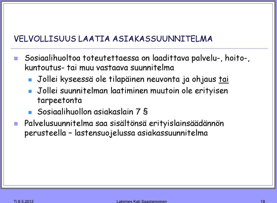 suunnitelman laatiminen muutoin ole erityisen tarpeetonta Sosiaalihuollon asiakaslain 7 Palvelusuunnitelma