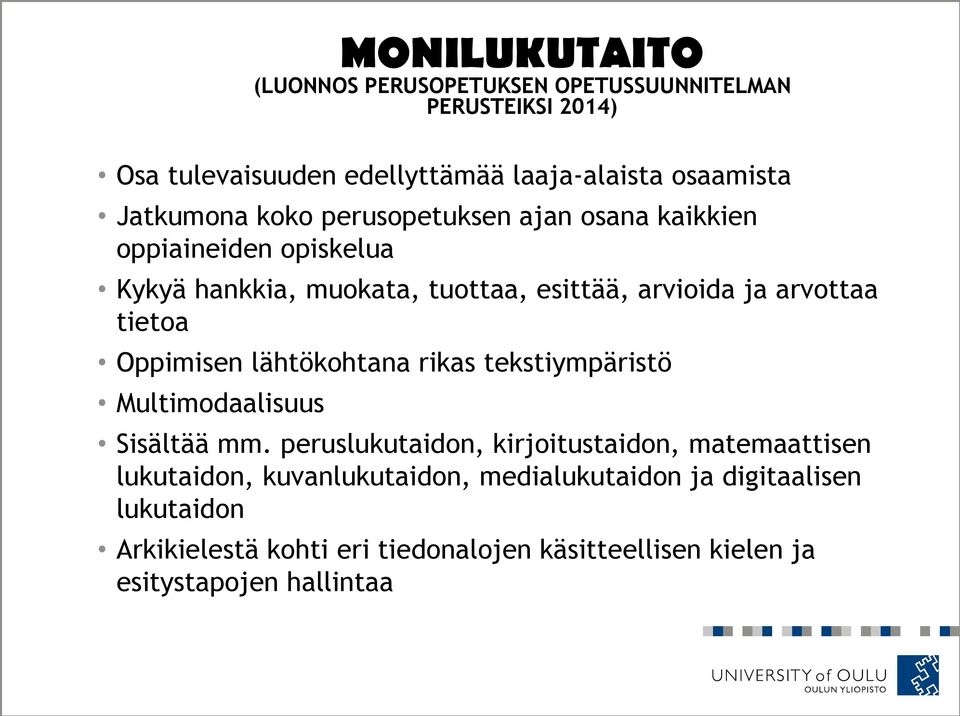 tietoa Oppimisen lähtökohtana rikas tekstiympäristö Multimodaalisuus Sisältää mm.
