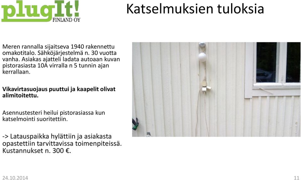 Vikavirtasuojaus puuttui ja kaapelit olivat alimitoitettu.