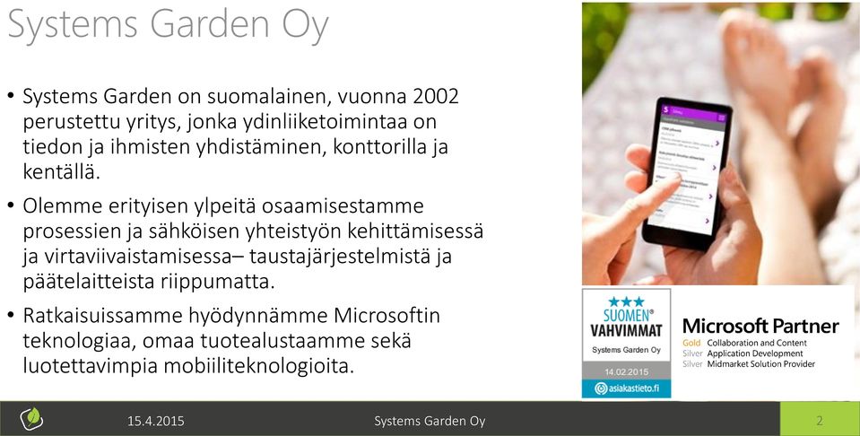 Olemme erityisen ylpeitä osaamisestamme prosessien ja sähköisen yhteistyön kehittämisessä ja virtaviivaistamisessa