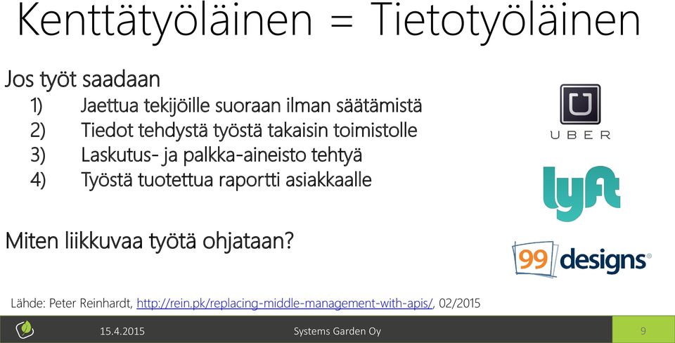 tehtyä 4) Työstä tuotettua raportti asiakkaalle Miten liikkuvaa työtä ohjataan?