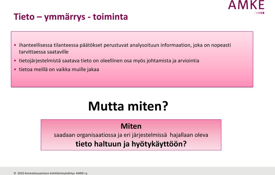 oleellinen osa myös johtamista ja arviointia tietoa meillä on vaikka muille jakaa Mutta miten?