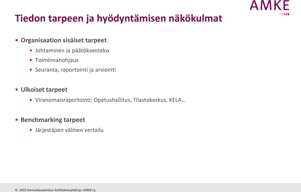 raportointi ja arviointi Ulkoiset tarpeet Viranomaisraportointi;