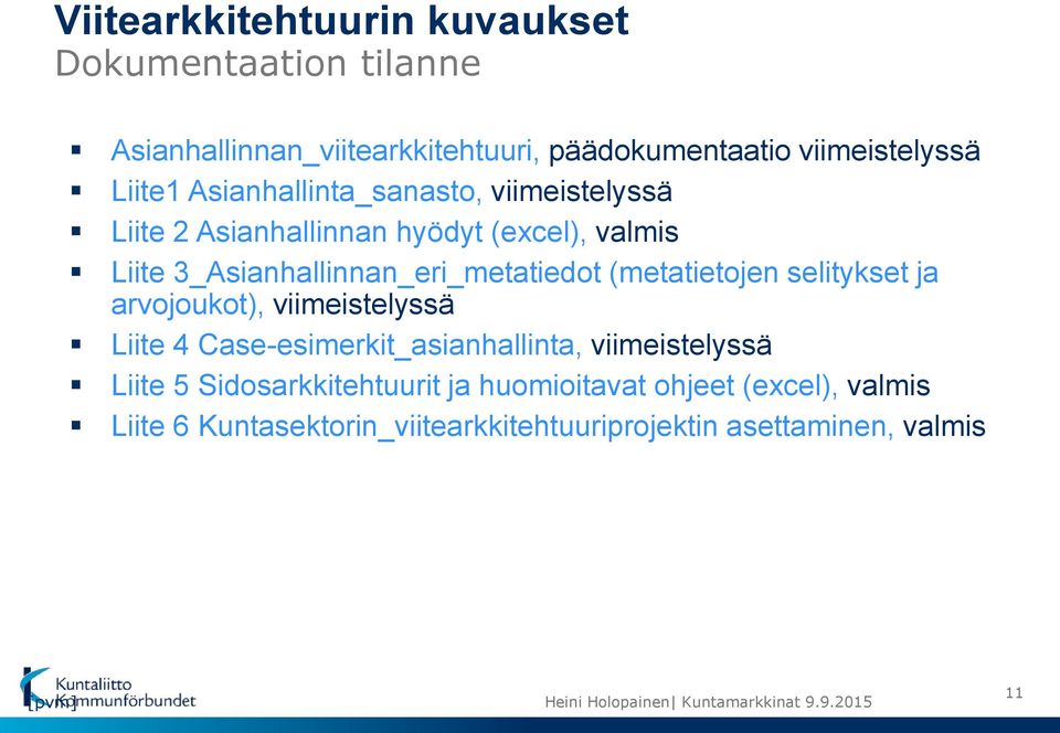 3_Asianhallinnan_eri_metatiedot (metatietojen selitykset ja arvojoukot), viimeistelyssä Liite 4 Case-esimerkit_asianhallinta,