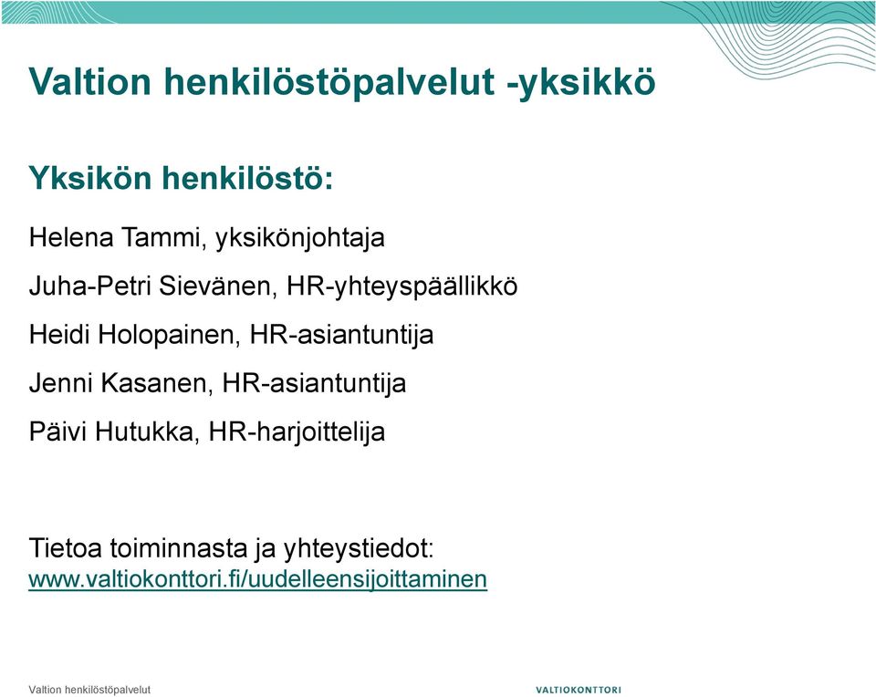 Kasanen, HR-asiantuntija Päivi Hutukka, HR-harjoittelija Tietoa