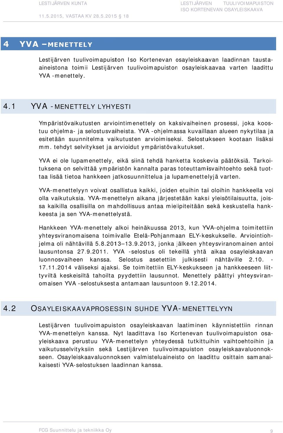 tuulivoimapuistonn osayleiskaavaa varten laadittu YVA -menettely. 4.1 YVA - MENETTELY LYHYESTI 4.