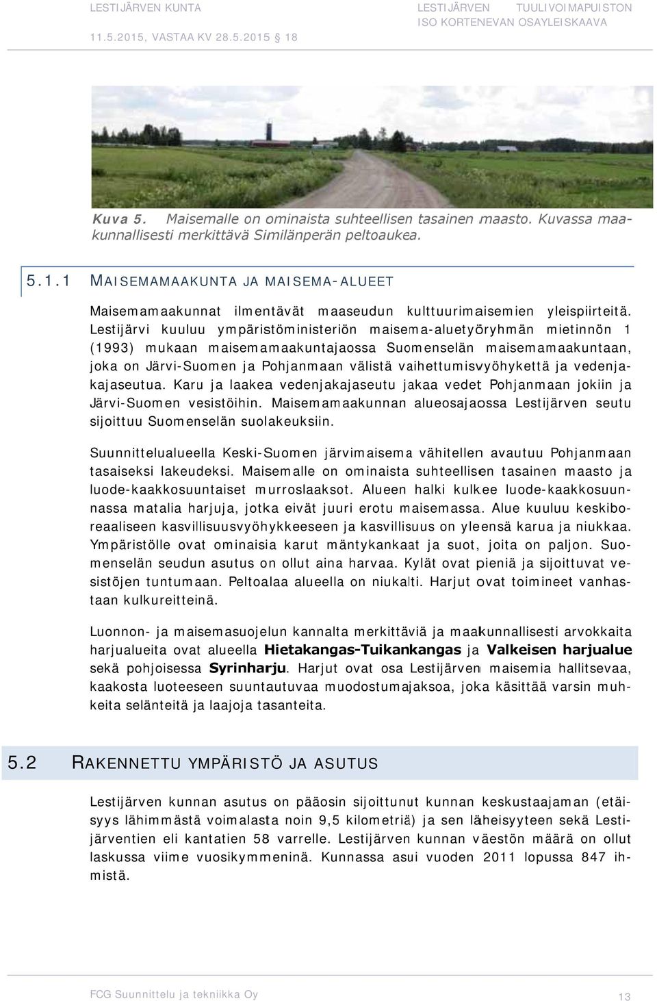 Lestijärvi kuuluu ympäristöministeriön maisema-aluetyöryhmän mietinnön 1 (1993) mukaan maisemamaakuntajaossa Suomenselän maisemamaakuntaan, joka on Järvi-Suomen ja Pohjanmaann välistä