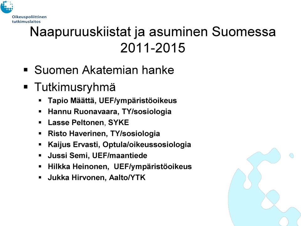 Lasse Peltonen, SYKE Risto Haverinen, TY/sosiologia Kaijus Ervasti,