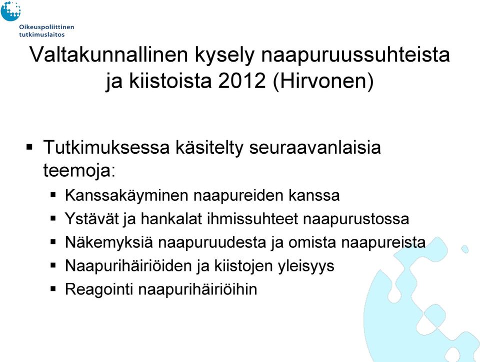 kanssa Ystävät ja hankalat ihmissuhteet naapurustossa Näkemyksiä naapuruudesta