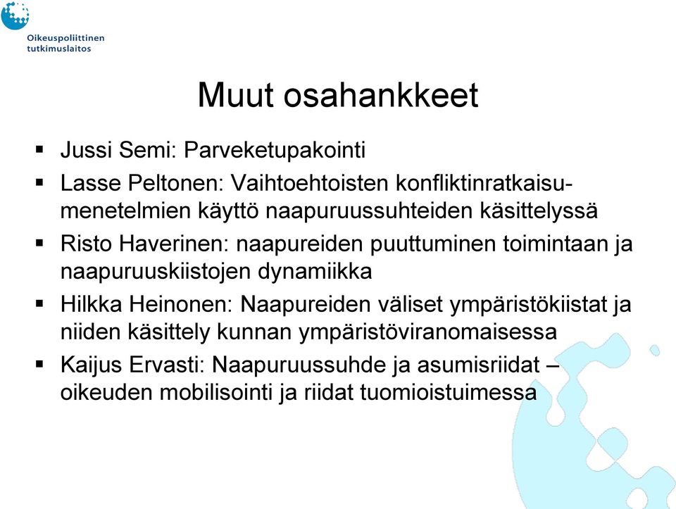 naapuruuskiistojen dynamiikka Hilkka Heinonen: Naapureiden väliset ympäristökiistat ja niiden käsittely