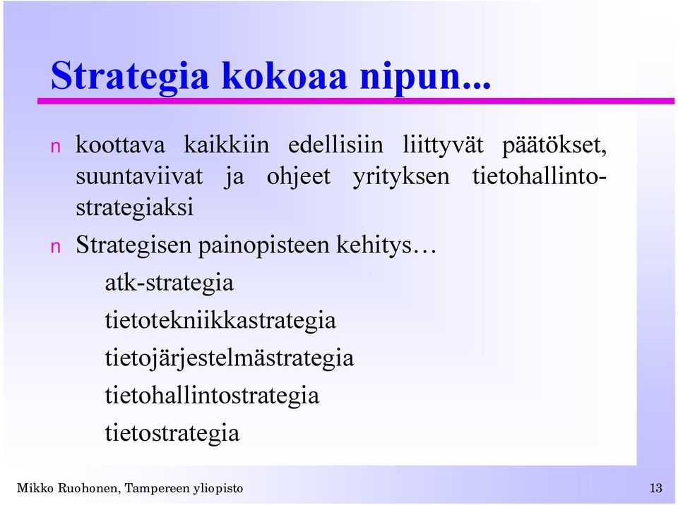 yrityksen tietohallintostrategiaksi Strategisen painopisteen kehitys