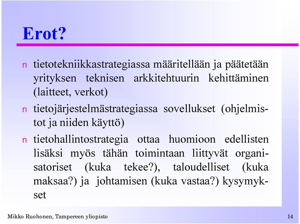tietohallintostrategia ottaa huomioon edellisten lisäksi myös tähän toimintaan liittyvät organisatoriset