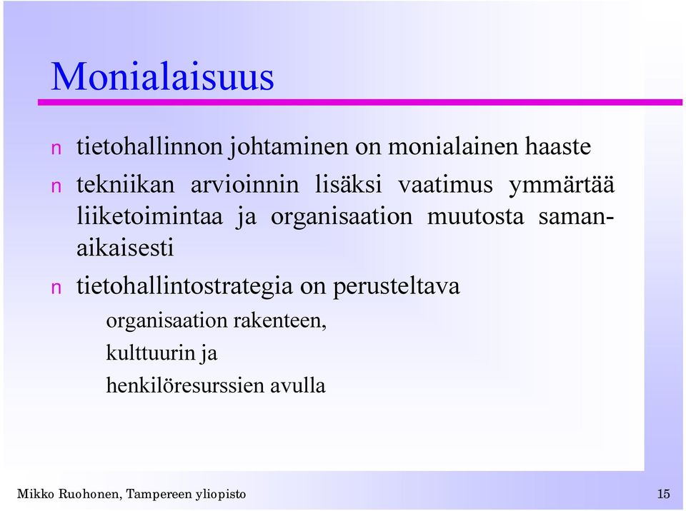 muutosta samanaikaisesti tietohallintostrategia on perusteltava
