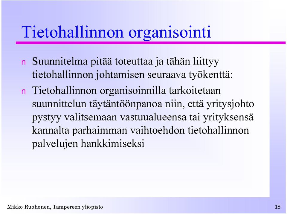 täytäntöönpanoa niin, että yritysjohto pystyy valitsemaan vastuualueensa tai yrityksensä