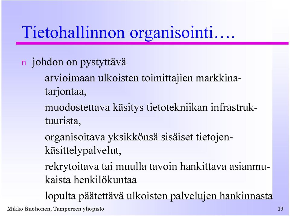 tietotekniikan infrastruktuurista, organisoitava yksikkönsä sisäiset tietojenkäsittelypalvelut,