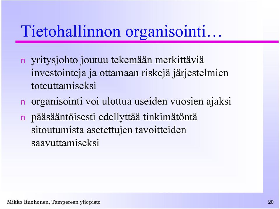 voi ulottua useiden vuosien ajaksi pääsääntöisesti edellyttää tinkimätöntä