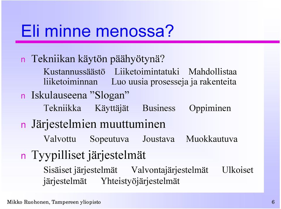 Iskulauseena Slogan Tekniikka Käyttäjät Business Oppiminen Järjestelmien muuttuminen Valvottu Sopeutuva
