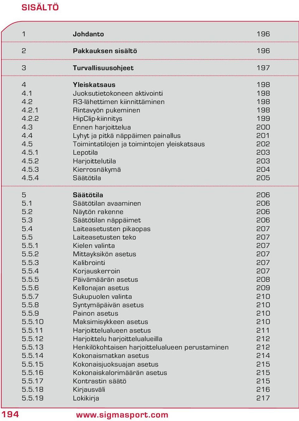 1 Säätötilan avaaminen 206 5.2 Näytön rakenne 206 5.3 Säätötilan näppäimet 206 5.4 Laiteasetusten pikaopas 207 5.5 Laiteasetusten teko 207 5.5.1 Kielen valinta 207 5.5.2 Mittayksikön asetus 207 5.5.3 Kalibrointi 207 5.