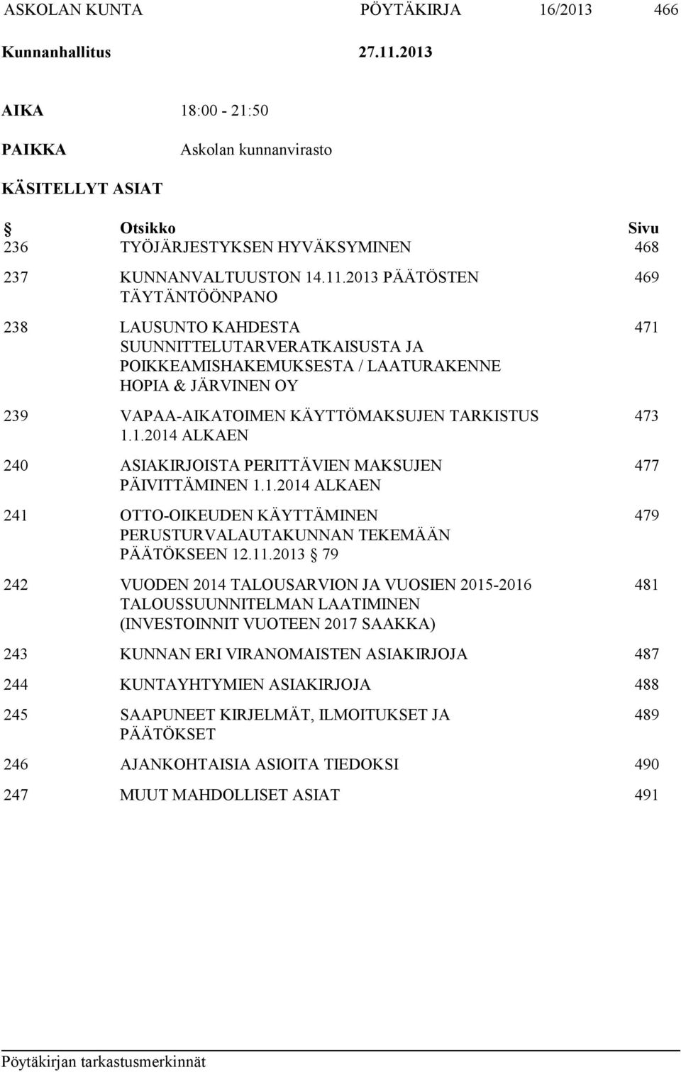 1.2014 ALKAEN 241 OTTO-OIKEUDEN KÄYTTÄMINEN PERUSTURVALAUTAKUNNAN TEKEMÄÄN PÄÄTÖKSEEN 12.11.