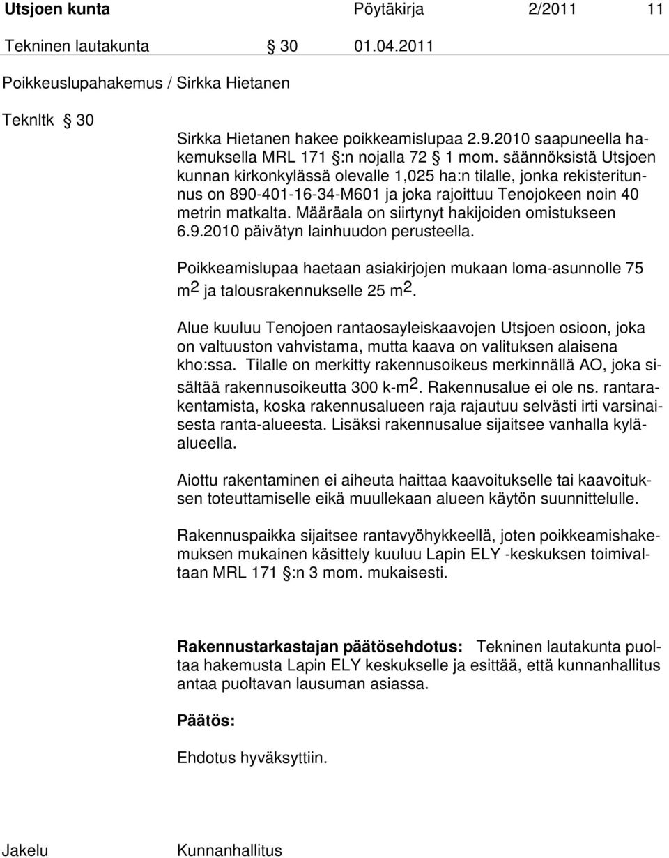 säännöksistä Utsjoen kunnan kirkonkylässä olevalle 1,025 ha:n tilalle, jonka rekisteritunnus on 890-401-16-34-M601 ja joka rajoittuu Tenojokeen noin 40 metrin matkalta.