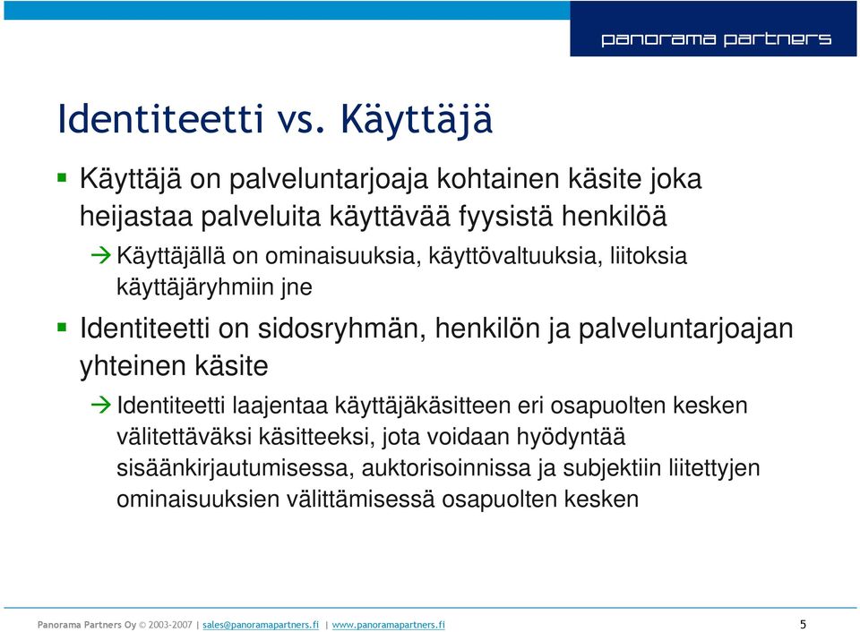 palveluntarjoajan yhteinen käsite Identiteetti laajentaa käyttäjäkäsitteen eri osapuolten kesken välitettäväksi