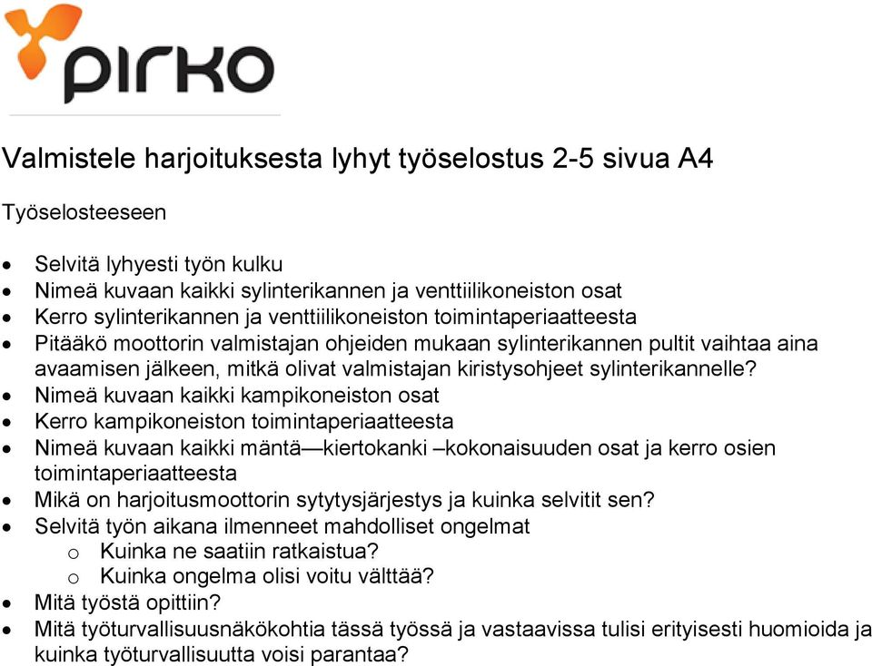 Nimeä kuvaan kaikki kampikoneiston osat Kerro kampikoneiston toimintaperiaatteesta Nimeä kuvaan kaikki mäntä kiertokanki kokonaisuuden osat ja kerro osien toimintaperiaatteesta Mikä on