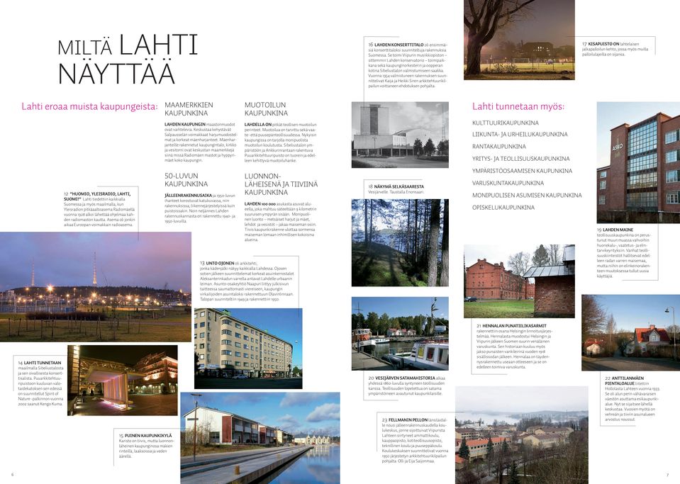 Vuonna 1954 valmistuneen rakennuk sen suunnittelivat Kaija ja Heikki Siren arkkitehtuurikilpailun voittaneen ehdotuksen pohjalta.