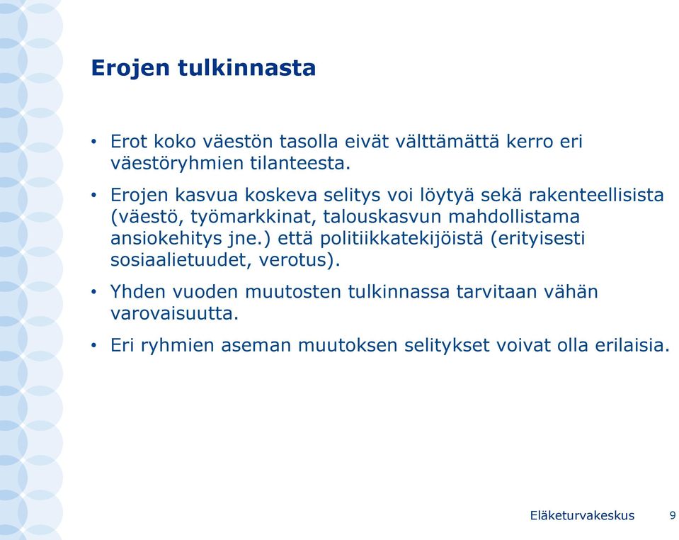 mahdollistama ansiokehitys jne.) että politiikkatekijöistä (erityisesti sosiaalietuudet, verotus).