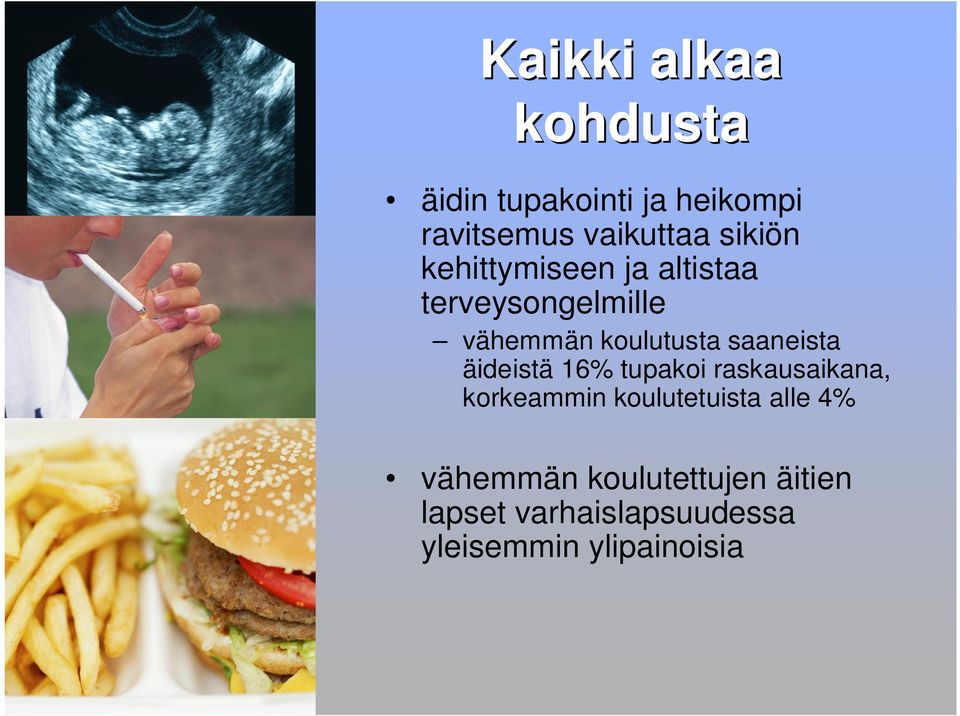 saaneista äideistä 16% tupakoi raskausaikana, korkeammin koulutetuista alle