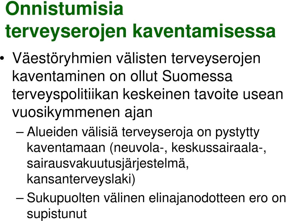 ajan Alueiden välisiä terveyseroja on pystytty kaventamaan (neuvola-, keskussairaala-,