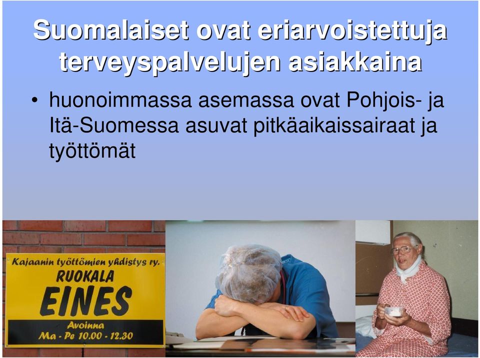 huonoimmassa asemassa ovat Pohjois- ja