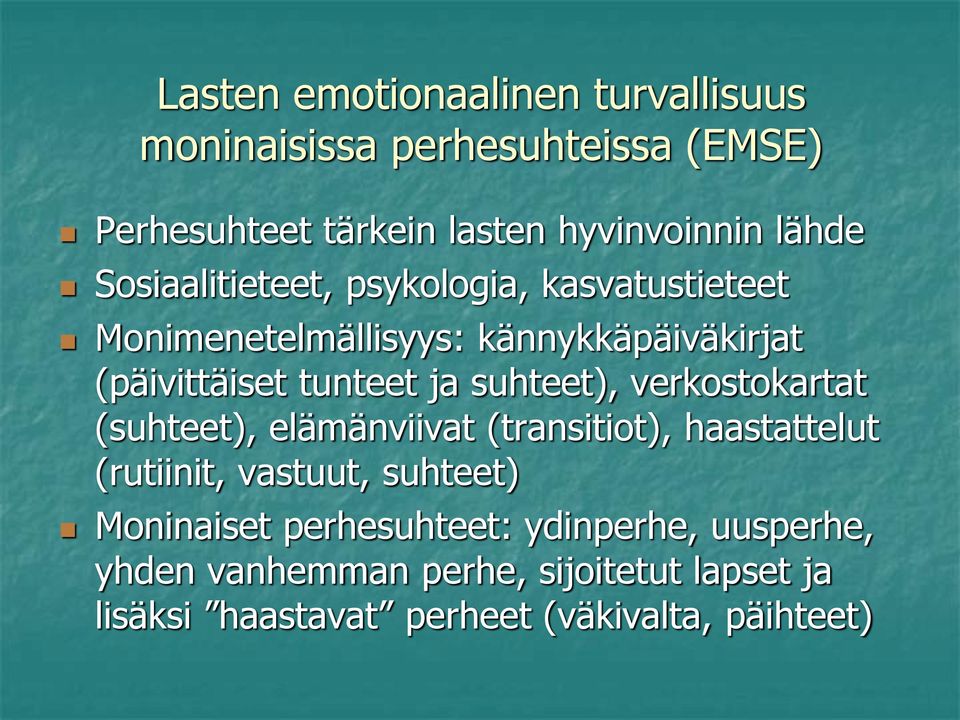 suhteet), verkostokartat (suhteet), elämänviivat (transitiot), haastattelut (rutiinit, vastuut, suhteet) Moninaiset