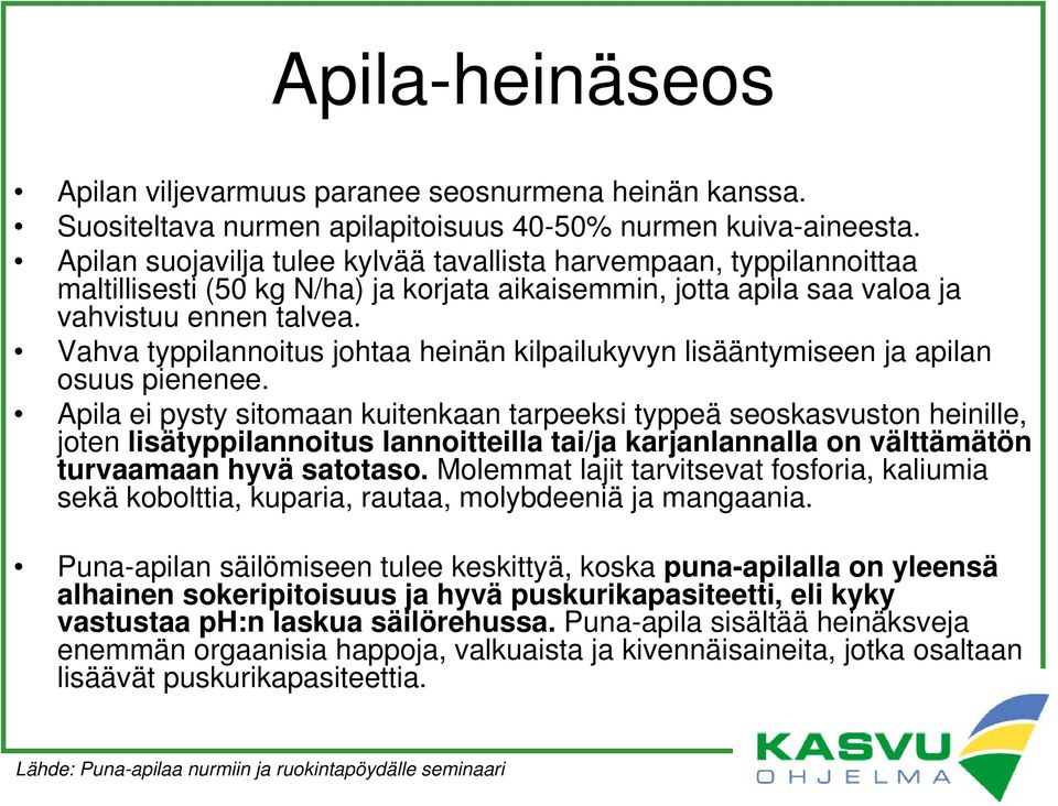 Vahva typpilannoitus johtaa heinän kilpailukyvyn lisääntymiseen ja apilan osuus pienenee.