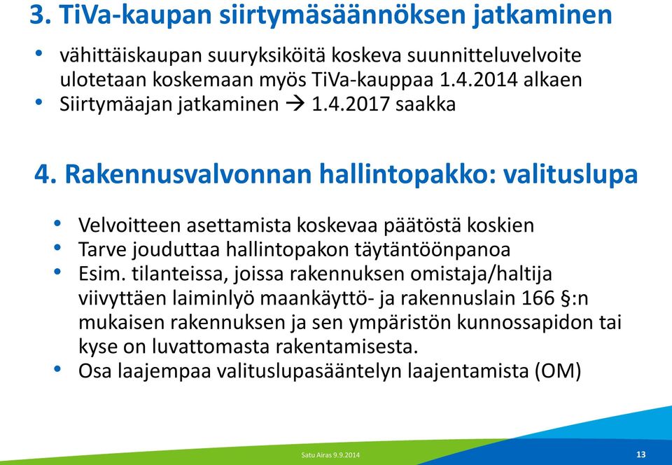 Rakennusvalvonnan hallintopakko: valituslupa Velvoitteen asettamista koskevaa päätöstä koskien Tarve jouduttaa hallintopakon täytäntöönpanoa Esim.