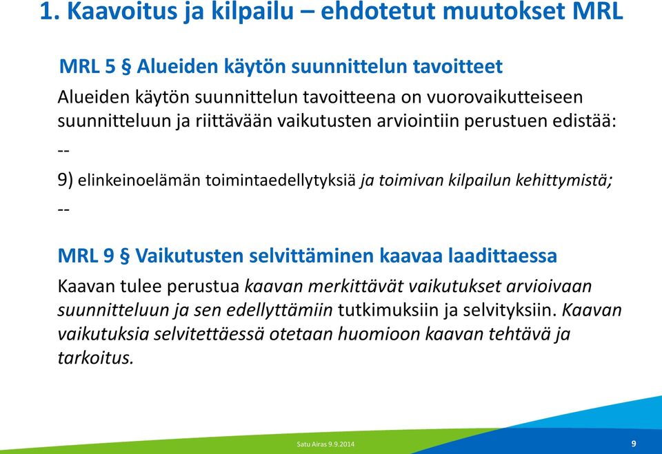 kilpailun kehittymistä; -- MRL 9 Vaikutusten selvittäminen kaavaa laadittaessa Kaavan tulee perustua kaavan merkittävät vaikutukset arvioivaan