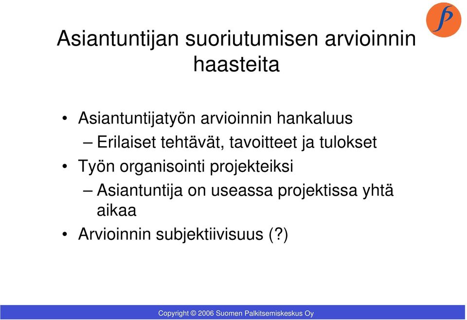 tavoitteet ja tulokset Työn organisointi projekteiksi