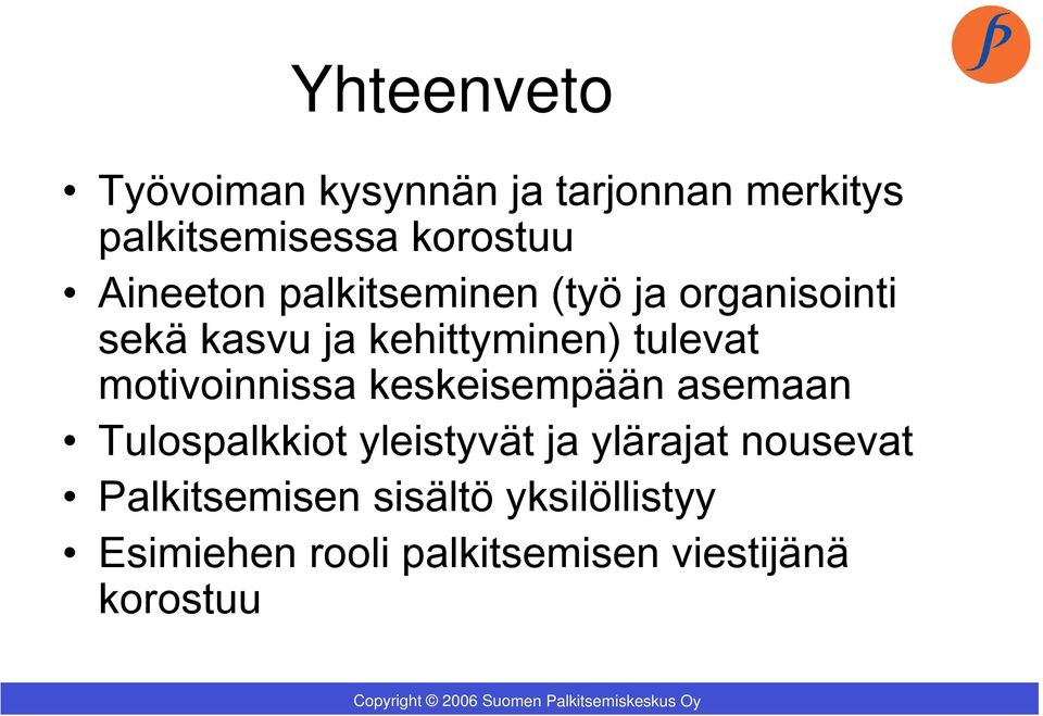 motivoinnissa keskeisempään asemaan Tulospalkkiot yleistyvät ja ylärajat